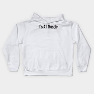 It’s All Muscle Kids Hoodie